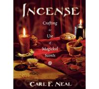 Incense: Crafting & Use of Magical Scents