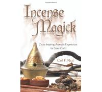 [Incense Magick: Create Inspiring Aromatic Experiences for Your Craft] [By: Carl F. Neal] [April, 2012]