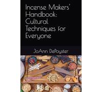 Incense Makers' Handbook: Cultural Techniques for Everyone