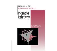 Incentive Relativity: 15 (Problems in the Behavioural Sciences, Series Number 15)