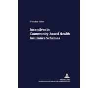 Incentives in Community-based Health Insurance Schemes: 43 (Development Economics & Policy)