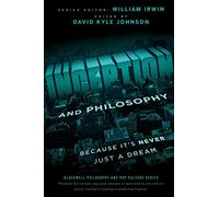 Inception and Philosophy: Because It's Never Just a Dream: 43 (The Blackwell Philosophy and Pop Culture Series)