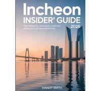 Incheon Insider’s Guide 2026: Top Attractions, Food Spots, Must-Visit Spots and Must-See Experiences
