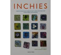 Inchies: Create miniature works of art using textiles and mixed media techniques