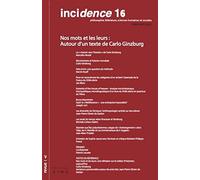 Incidence 16: Nos mots et les leurs : autour d'un texte de Carlo Ginzburg