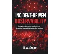 Incident-Driven Observability: Designing, Operating, and Evolving Production Observability Through Real Incidents