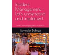 Incident Management - Let's understand and implement: Incident management handbook by Ravinder Dahiya
