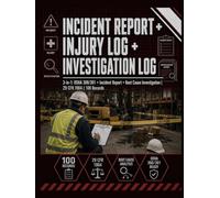 Incident Report + Injury Log + Investigation Log: 3-in-1 System | OSHA 300/301 Documentation, Root Cause Investigation & Corrective Action | 29 CFR 1904 Workplace Incident Records