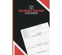 Incident Report Log Book: Workplace Accident and Safety Record Book for Tracking Injuries, Near Misses, Witness Information, and Corrective Actions