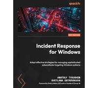 Incident Response for Windows: Adapt effective strategies for managing sophisticated cyberattacks targeting Windows systems