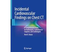 Incidental Cardiovascular Findings on Chest CT: A Comprehensive Guide for Radiologists, Cardiothoracic Surgeons, and Cardiologists