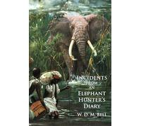 Incidents from an Elephant Hunter's Diary