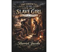 Incidents in the Life of a Slave Girl: Written by Herself (Skylark Classics)