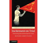 Incitement on Trial: Prosecuting International Speech Crimes (Cambridge Studies in Law and Society)