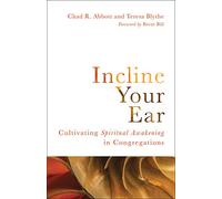 Incline Your Ear: Cultivating Spiritual Awakening in Congregations