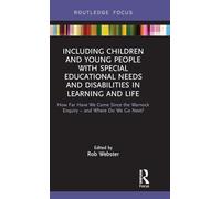 Including Children and Young People with Special Educational Needs and Disabilities in Learning and Life: How Far Have We Come Since the Warnock Enquiry - and Where Do We Go Next?
