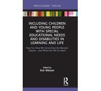 Including Children and Young People with Special Educational Needs and Disabilities in Learning and Life: How Far Have We Come Since the Warnock Enquiry - and Where Do We Go Next?