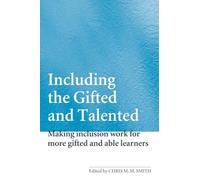 Including the Gifted and Talented: Making Inclusion Work for More Gifted and Able Learners