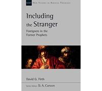 Including the Stranger: Foreigners In The Former Prophets (New Studies in Biblical Theology)