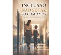 INCLUSÃO NÃO SE FAZ SÓ COM AMOR: A realidade do autismo dentro da escola