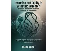 Inclusion and Equity in Scientific Research: Towards Fair Representation in Genomics, Health, and the Social Sciences: 3 (Advanced Scientific Research Methods)
