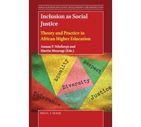 Inclusion as Social Justice: Theory and Practice in African Higher Education: 5 (African Higher Education: Developments and Perspectives, 5)