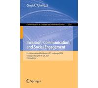 Inclusion, Communication, and Social Engagement: First International Conference, ICS exchange 2024, Foggia, Italy, April 18-20, 2024, Proceedings ... in Computer and Information Science, 2521)