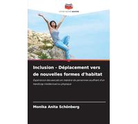 Inclusion - Déplacement vers de nouvelles formes d'habitat: Expérience des avocats en matière de personnes souffrant d'un handicap intellectuel ou physique