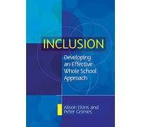 Inclusion: Developing An Effective Whole School Approach: Developing an Effective Whole School Approach