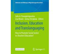 Inclusion, Education and Translanguaging: How to Promote Social Justice in (Teacher) Education? (Inklusion und Bildung in Migrationsgesellschaften)