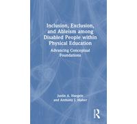 Inclusion, Exclusion, and Ableism among Disabled People within Physical Education : Advancing Conceptual Foundations