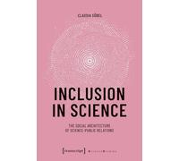 Inclusion in Science: The Social Architecture of Science-Public Relations (Science Studies Series)