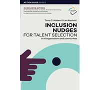 Inclusion Nudges for Talent Selection: Action Guide with 30 examples of behavioural designs