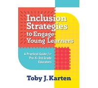 Inclusion Strategies to Engage Young Learners : A Practical Guide for Pre-K-3 Educators