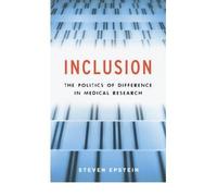 Inclusion: The Politics of Difference in Medical Research[ INCLUSION: THE POLITICS OF DIFFERENCE IN MEDICAL RESEARCH ] By Epstein, Steven ( Author )Jun-01-2009 Paperback