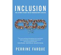 Inclusion: The Ultimate Secret for an Organization's Success