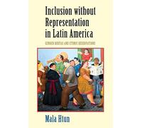 Inclusion without Representation in Latin America: Gender Quotas and Ethnic Reservations (Cambridge Studies in Gender and Politics)