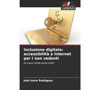 Inclusione digitale: accessibilità a Internet per i non vedenti: Un nuovo mondo senza confini