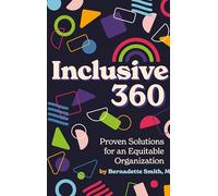 Inclusive 360: Proven Solutions for an Equitable Organization