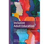 Inclusive Adult Education : Embedding Diversity and Supporting Alternative Learning Environments in UK Higher Education