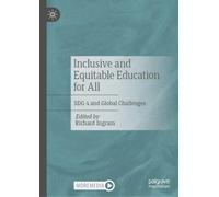 Inclusive and Equitable Education for All : SDG 4 and Global Challenges