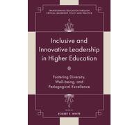 Inclusive and Innovative Leadership in Higher Education : Fostering Diversity, Well-being, and Pedagogical Excellence