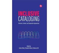 Inclusive Cataloging : Histories, Context, and Reparative Approaches