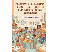 Inclusive Classrooms: A Practical Guide to Supporting Pupils with SEND