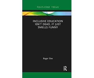 Inclusive Education isn't Dead, it Just Smells Funny