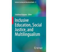 Inclusive Education, Social Justice, and Multilingualism (Inclusive Learning and Educational Equity, 11)