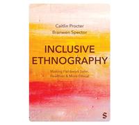 Inclusive Ethnography: Making Fieldwork Safer, Healthier and More Ethical