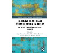 Inclusive Healthcare Communication in Action : Healthcare, Language, and Inclusivity, Volume 2