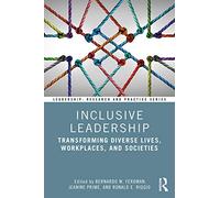 Inclusive Leadership: Transforming Diverse Lives, Workplaces, and Societies (Leadership: Research and Practice)