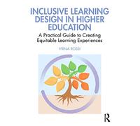Inclusive Learning Design in Higher Education: A Practical Guide to Creating Equitable Learning Experiences